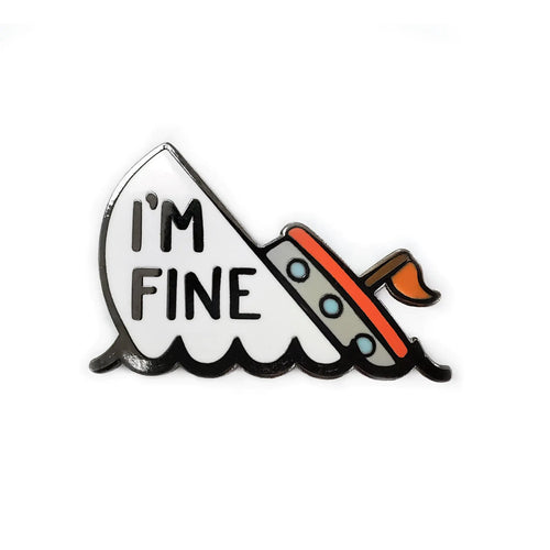 I'm Fine Boat - Enamel Pin